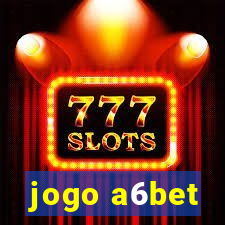 jogo a6bet